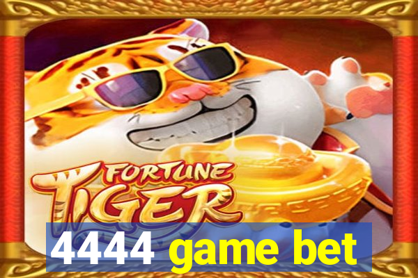 4444 game bet